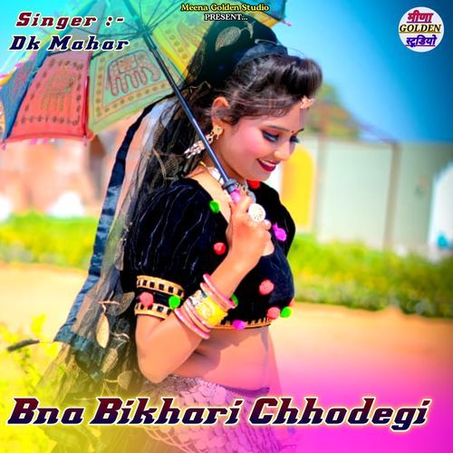 Bna Bikhari Chhodegi