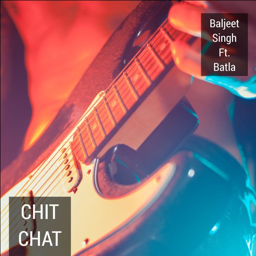 Chit Chat (feat. Batla)