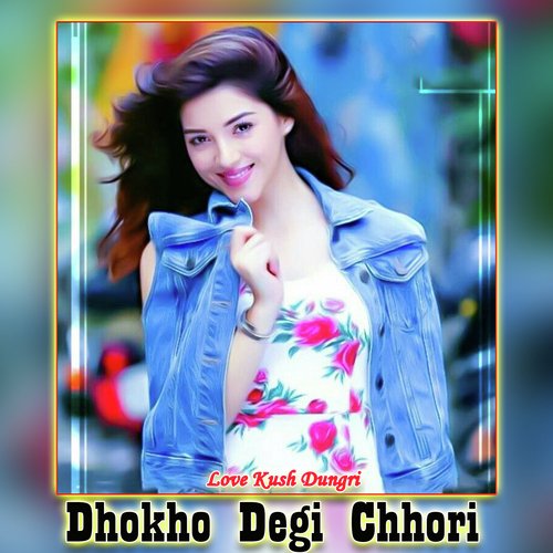 Dhokho Degi Chhori