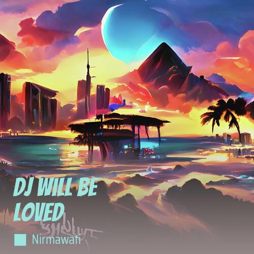 Dj Will Be Loved cover art
