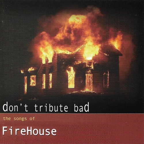 Don't Tribute Bad: The Songs of FireHouse