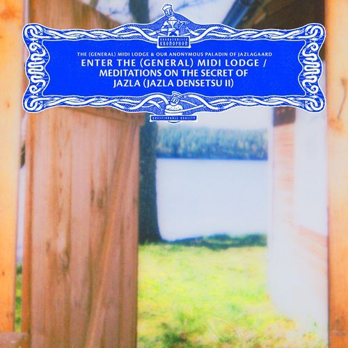 Enter The (General) MIDI Lodge / Meditations on the Secret of Jazla (Jazla Densetsu II)