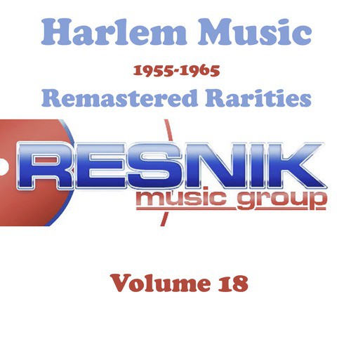 Harlem Music 1955-1965 Remastered Rarities Vol. 18