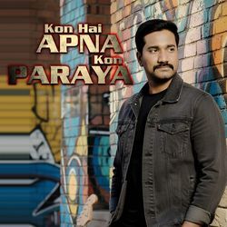 Kon Hai Apna Kon Paraya