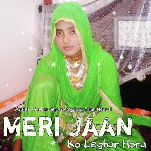 Meri Jaan Ko Leghar Horo