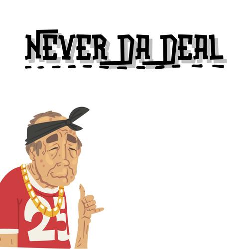 Never Da Deal
