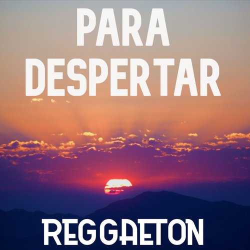 Para Despertar: Reggaeton