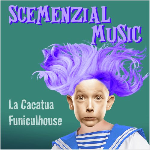 Scemenzial Music (La cacatua funiculhouse)_poster_image