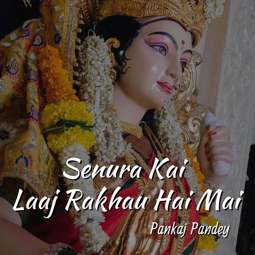 Senura Kai Laaj Rakhau Hai Mai