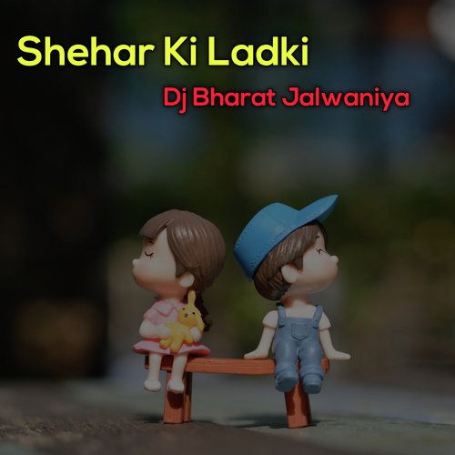 Shehar Ki Ladki - Song Download from Shehar Ki Ladki @ JioSaavn