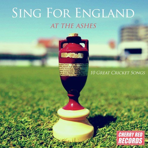 Sing for England at the Ashes: 10 Great Cricket Songs