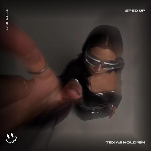 TEXAS HOLD 'EM (TECHNO SPED UP)