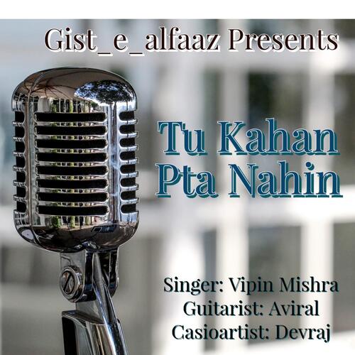 Tu Kahan Pta Nahin (with Devraj & Aviral)