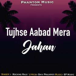 Tujhse Aabad Mera jahan-A0UGeyFeZGQ