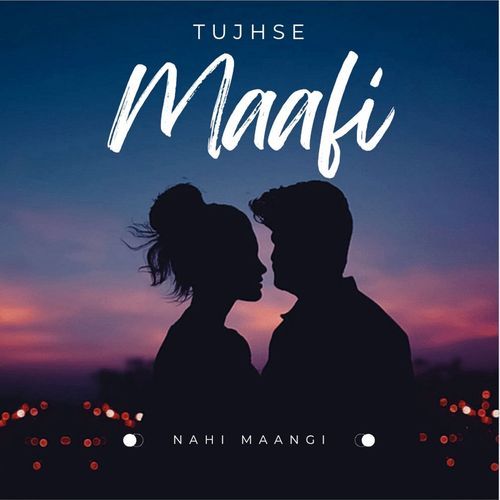 Tujhse Maafi Nahi Maangi