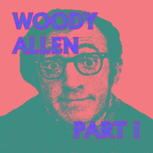 Woody Allen Part l