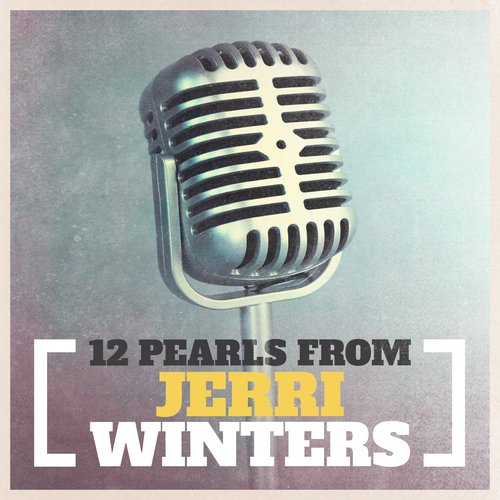12 Pearls From Jerri Winters