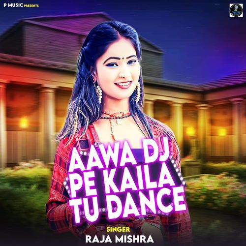 Aawa DJ Pe Kaila Tu Dance