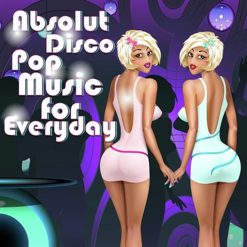 Absolut Disco Pop - Music for Everyday