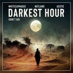 Darkest Hour (Don't Go)