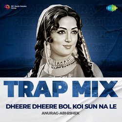 Dheere Dheere Bol Koi Sun Na Le - Trap Mix-JgxfVUxdRX4