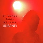 Eh Munde Pagal Ne Saare (Insane)