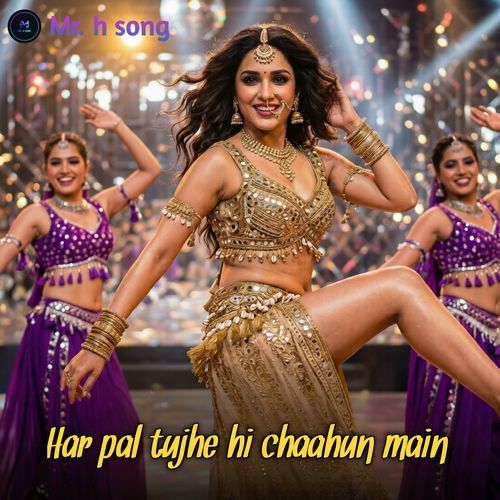 Har Pal Tujhe hi Chaahun Main