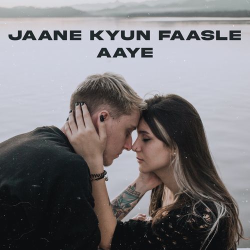 Jaane Kyun Faasle Aaye