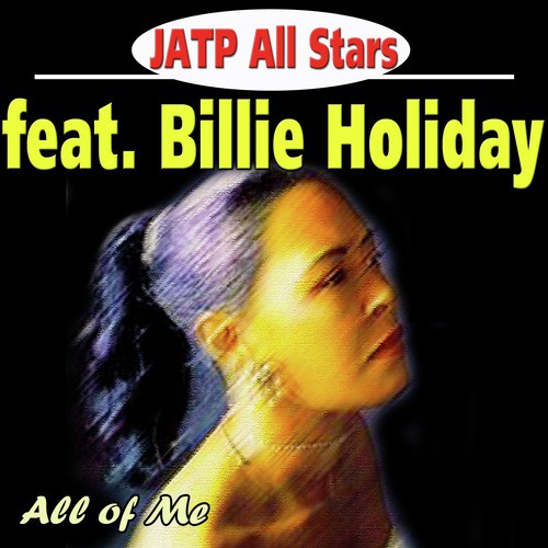 Jatp All Stars Feat. Billie Holiday - All of Me