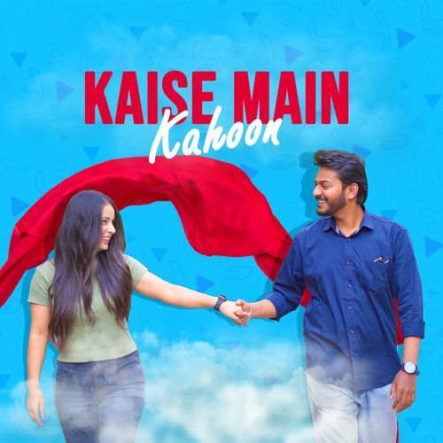 Kaise Main Kahoon