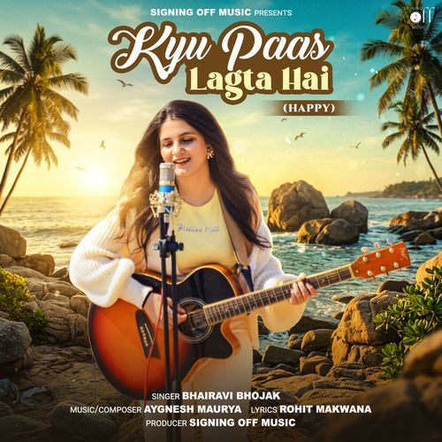 Kyu Paas lagta Hai (Happy)
