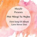 Phir Milegi Tu Mujhe