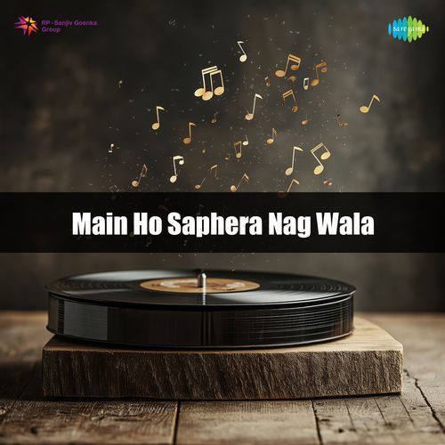 Main Ho Saphera Nag Wala