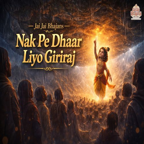 Nak Pe Dhaar Liyo Giriraj