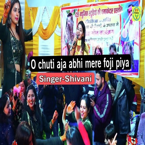 o chuti aja abhi mere foji piya