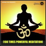 OM POWERFUL MEDITATION 108 TIMES CHANTING