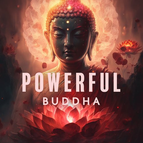 Powerful Buddha: Pure Clean Positive Energy Vibrations, Meditation Music, Buddhist Wisdom & Healing