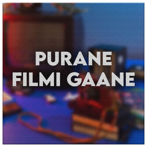 Purane Filmi Gaane