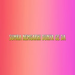 Sumra Nemgarhi Dunya Ge Da-N140XBBJdQY