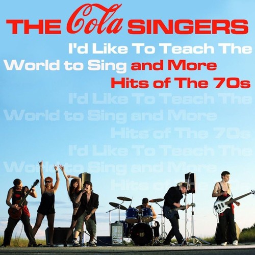 The Cola Singers: I'd Like To Teach The World To Sing And More Hits Of The 70s