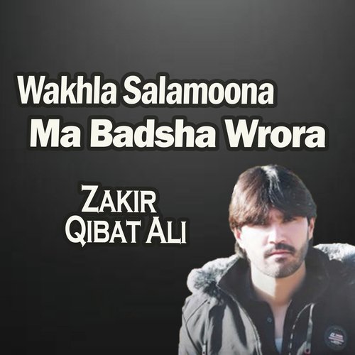 Wakhla Salamoona Ma Badsha Wrora