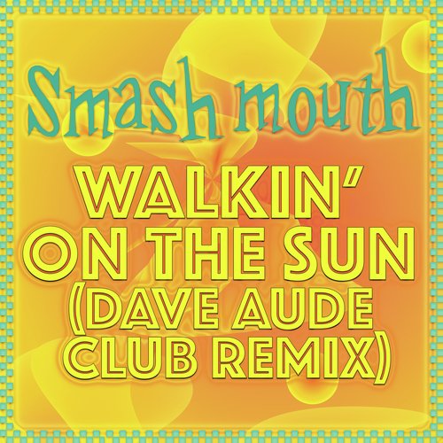 Walkin' On The Sun (Dave Aude Club Remix)