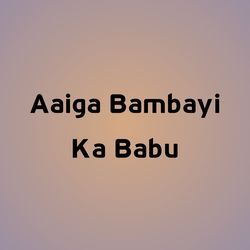 Aaiga Bambayi Ka Babu-OicdBz9DDwA