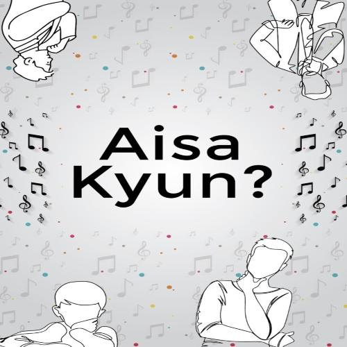 Aisa Kyun