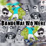 Bandi Hai Wo Meri