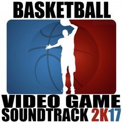 Basketball Video Game Soundtrack 2k17