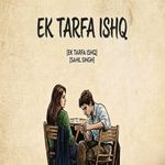 EK TARFA ISHQ