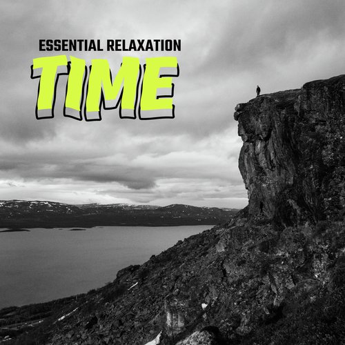 Essential Relaxation Time – Deep Rest, Time for You, Just Calm, Total Comfort