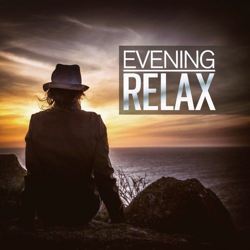 Evening Relax (The Best Ambient, Chillout, Relaxing Music)