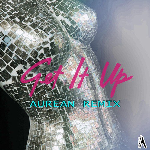 Get It Up (Aurean Remix)